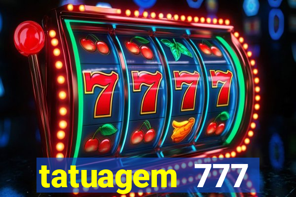 tatuagem 777 significado no crime